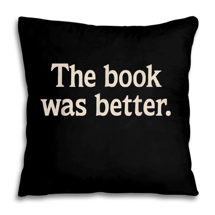 The Book Was Better Distressed Grunge Minimalist Text Pillowcase
