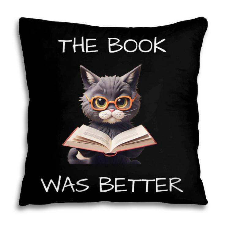 The Book Was Better Literature Teacher Reading Cat Lover Pillowcase The Book Was Better Literature Teacher Reading Cat Lover Pillowcase
