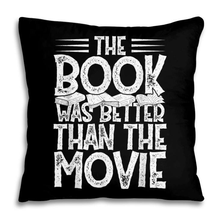 The Book Was Better Than The Movie Pillowcase