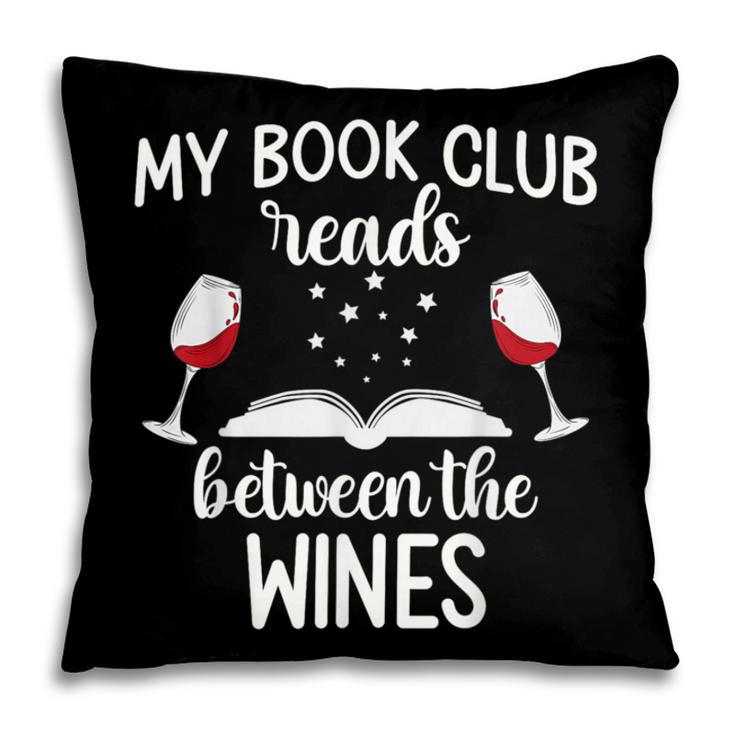 My Book Club Reads Between The Wines Bookworm Humor Pillowcase My Book Club Reads Between The Wines Bookworm Humor Pillowcase