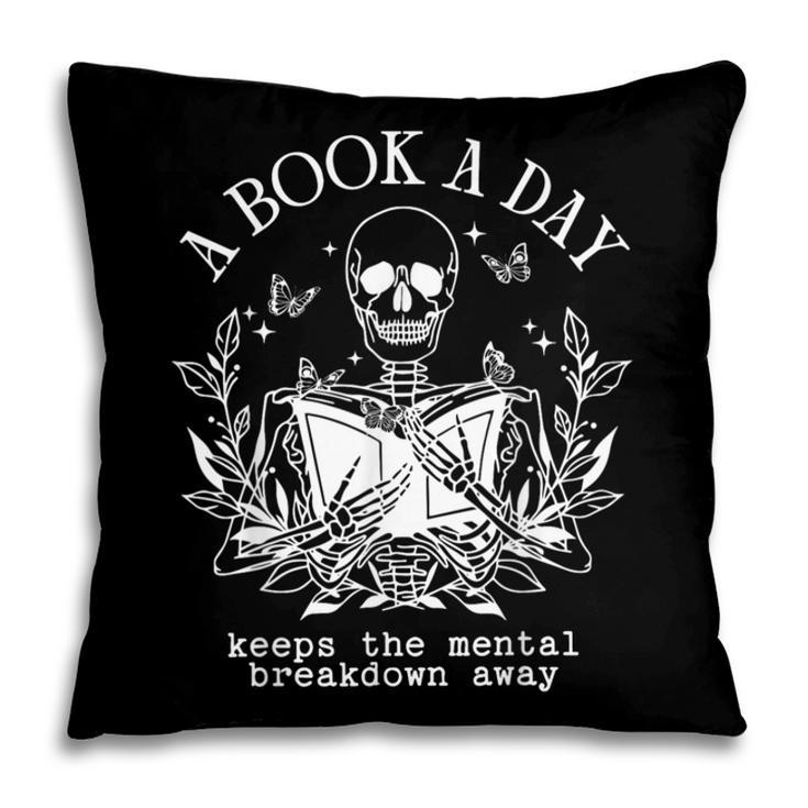 A Book A Day Keep The Mental Breakdown Away Pillowcase