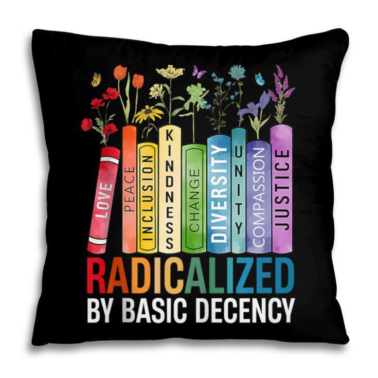 Book Flower Radicalized By Basic Decency Feminist Lgbt Pillowcase