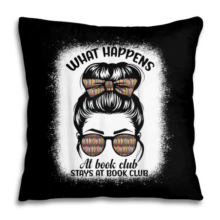 Book Lover What Happens At Book Club Stays Messy Bun Girls Pillowcase
