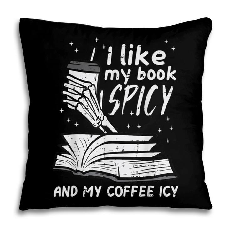 I Like My Book Spicy Read Reading Librarian Men Women Kids Pillowcase