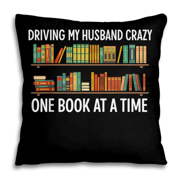 Bookcase Driving My Husband Crazy One Book At A Time Pillowcase