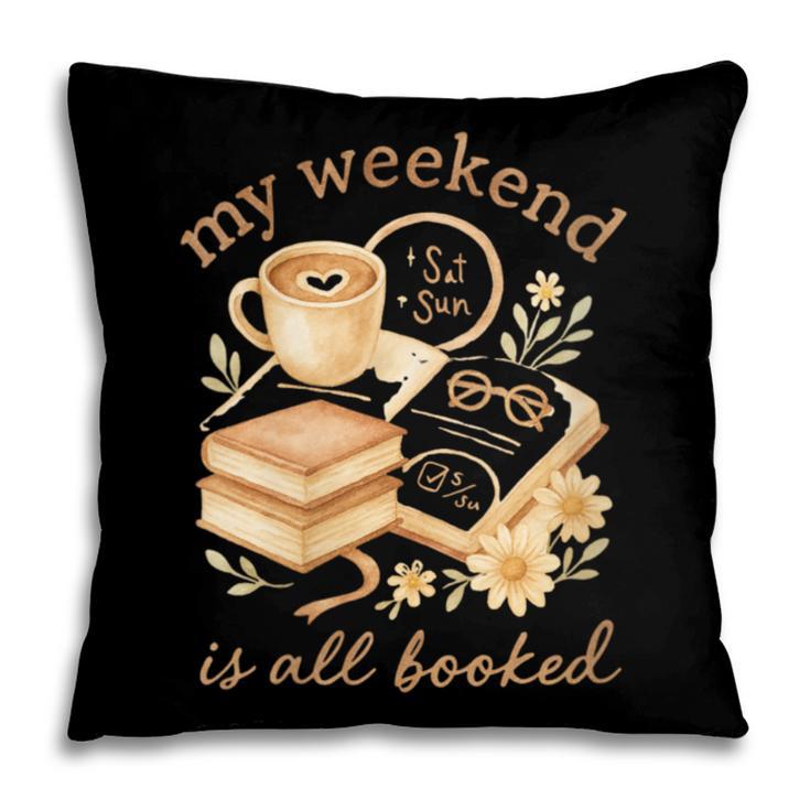 My Weekend Is All Booked Cozy Book Lover Reading Pillowcase