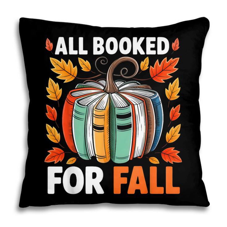 All Booked For Fall Book Pumpkin Autumn Thanksgiving Teacher Pillowcase