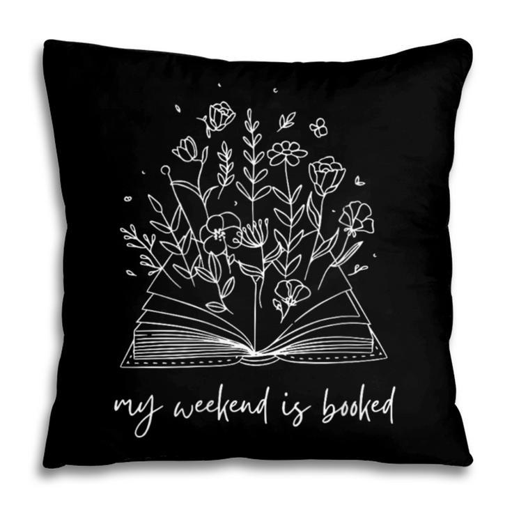 My Weekend Is Booked Floral Book Pillowcase
