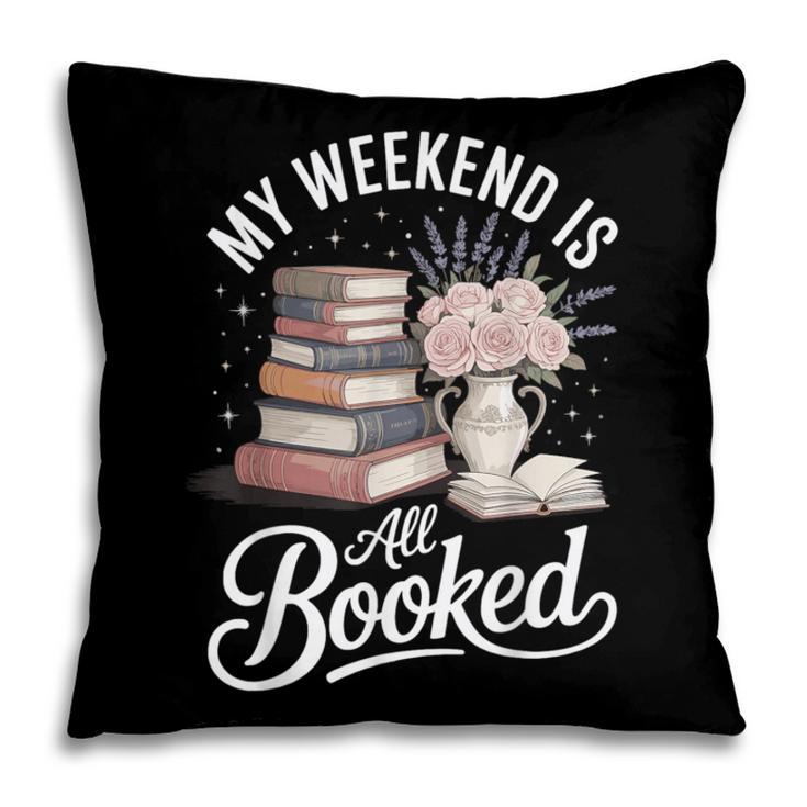 My Weekend Is All Booked Pillowcase My Weekend Is All Booked Pillowcase