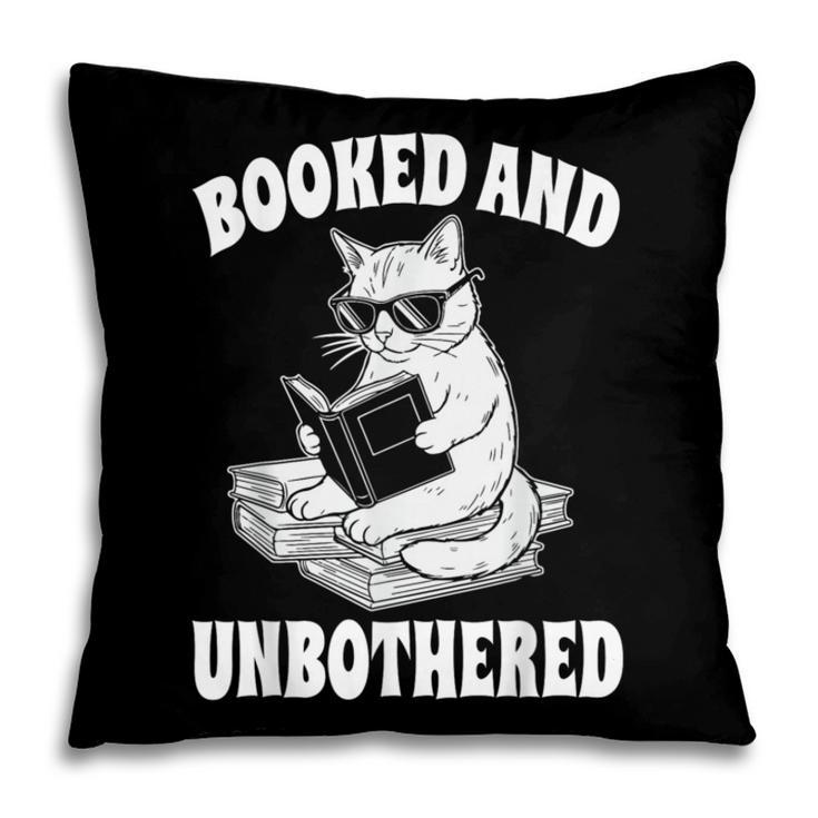 Booked And Unbothered Cat Reading Book Lovers Pillowcase