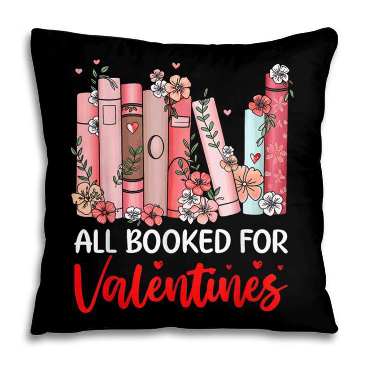 All Booked For Valentine Book Lovers Women Girl Teacher Pillowcase