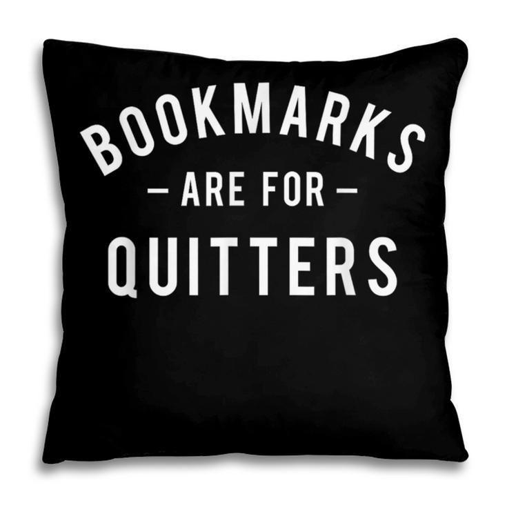 Bookmarks Are For Quitters Book Lover Reading Bookworm Pillowcase