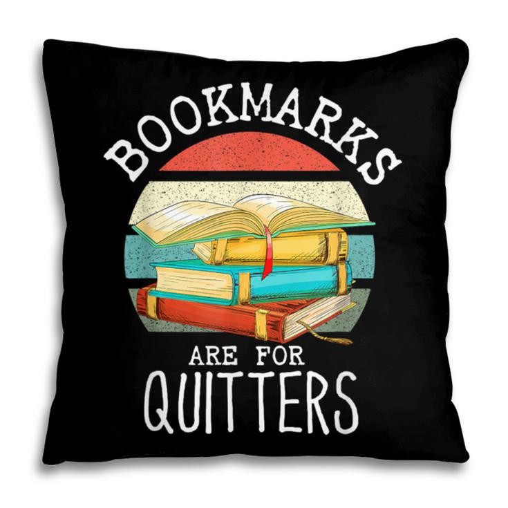 Bookmarks Are For Quitters Book Lovers Book Nerd Pillowcase