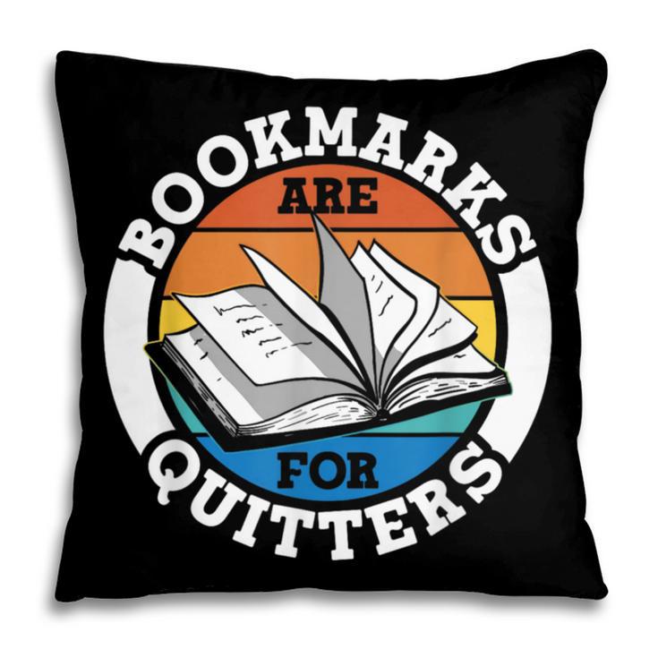 Bookmarks Are For Quitters Reader Read Book Reading Pillowcase