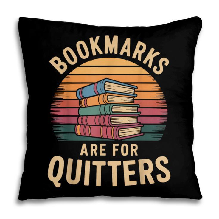 Bookmarks Are For Quitters Reading Book Lovers Pillowcase
