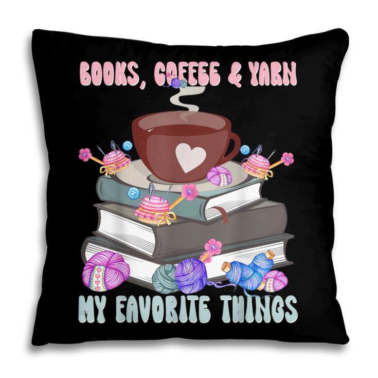 Books Coffee Yarn Lover My Favorite Things Pillowcase