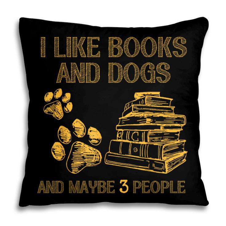 I Like Books And Dogs And Maybe 3 People Vintage Sayin Pillowcase I Like Books And Dogs And Maybe 3 People Vintage Sayin Pillowcase
