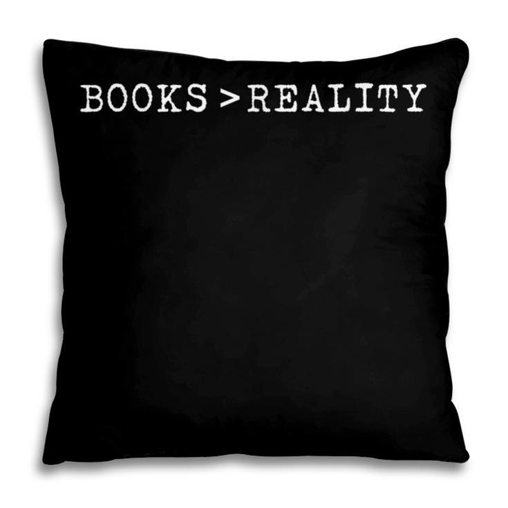Books Greater Than Reality Escape Math Book Lover Joke Pillowcase