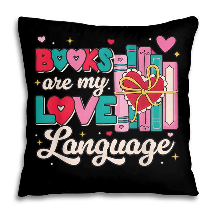 Books Are My Love Language Valentines Book Lover Librarian Pillowcase