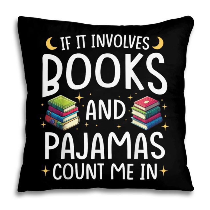Books And Pajamas Count Me In Saying Read Book Lover Pillowcase