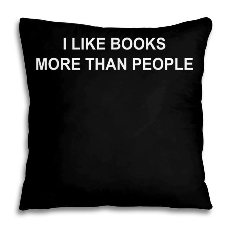 I Like Books More Than People Book Lovers Bookworms Pillowcase I Like Books More Than People Book Lovers Bookworms Pillowcase
