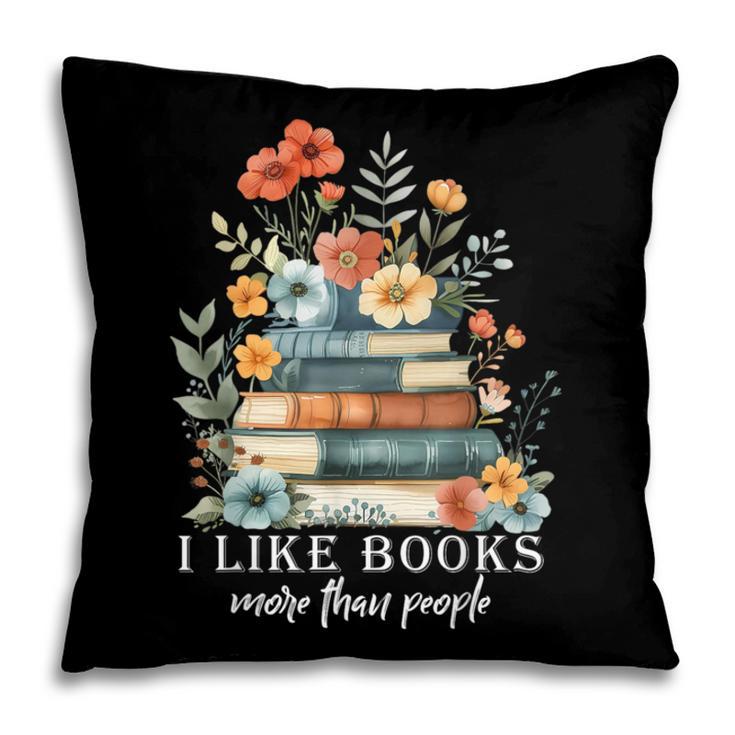 I Like Books More Than People Reading Reader Bookworm Saying Pillowcase