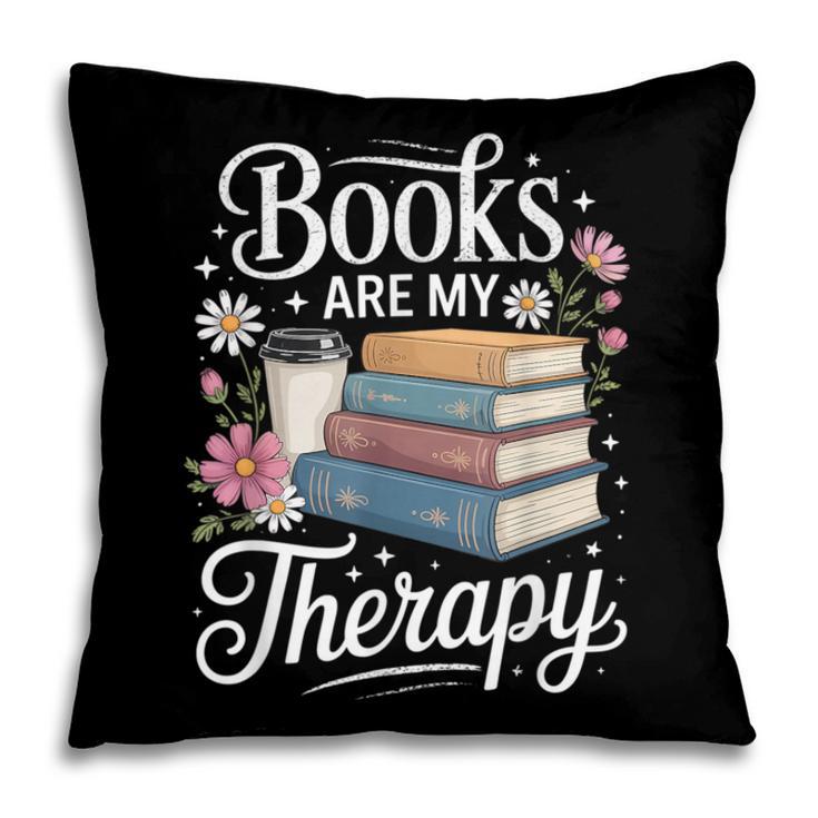 Books Are My Therapy Reading Lover Cozy Environment Pillowcase
