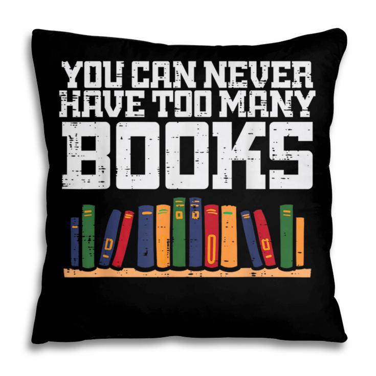 Never Too Many Books Read Book Reading Librarian Men Women Pillowcase