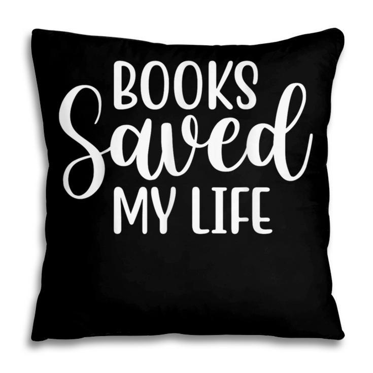 Books Saved My Life Pillowcase Books Saved My Life Pillowcase