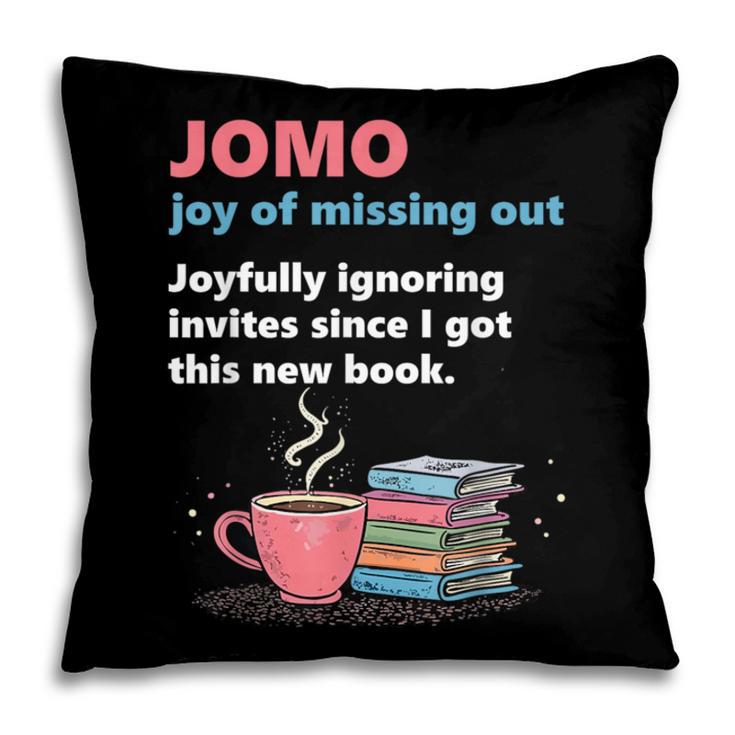 Books Saying JOMO Joy Of Missing Out For Bookworms Pillowcase