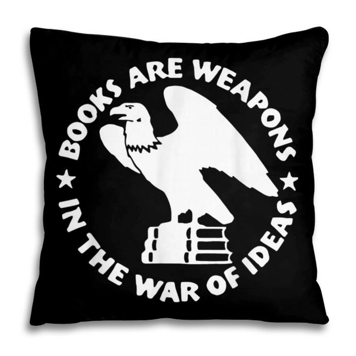 Books Are Weapons In The War Of Ideas Pillowcase