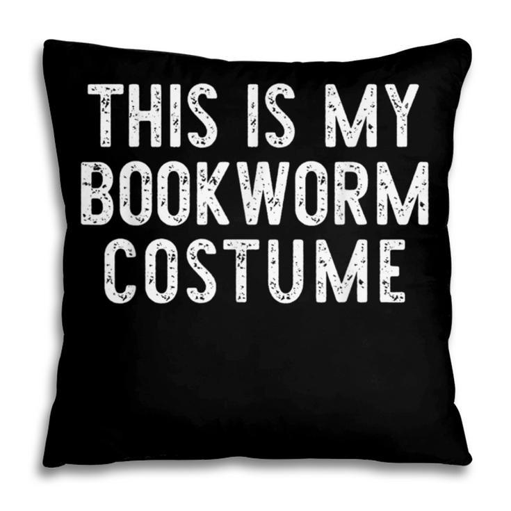 This Is My Bookworm Costume Halloween Easy Book Reading Pillowcase