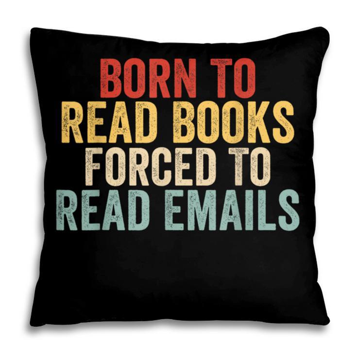 Born To Read Books Forced To Read Emails Reading Pillowcase