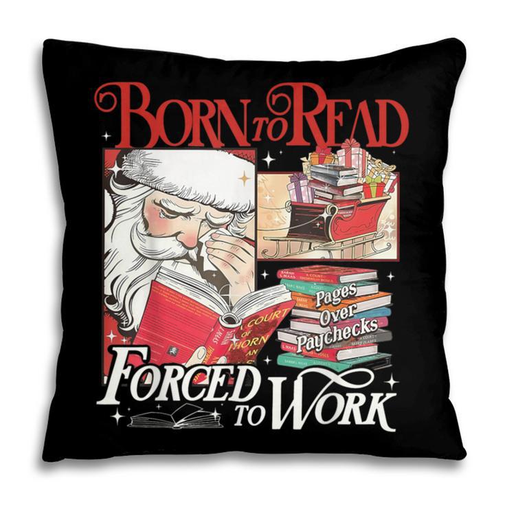 Born To Read Forced To Work Santa Christmas Book Lover Retro Pillowcase