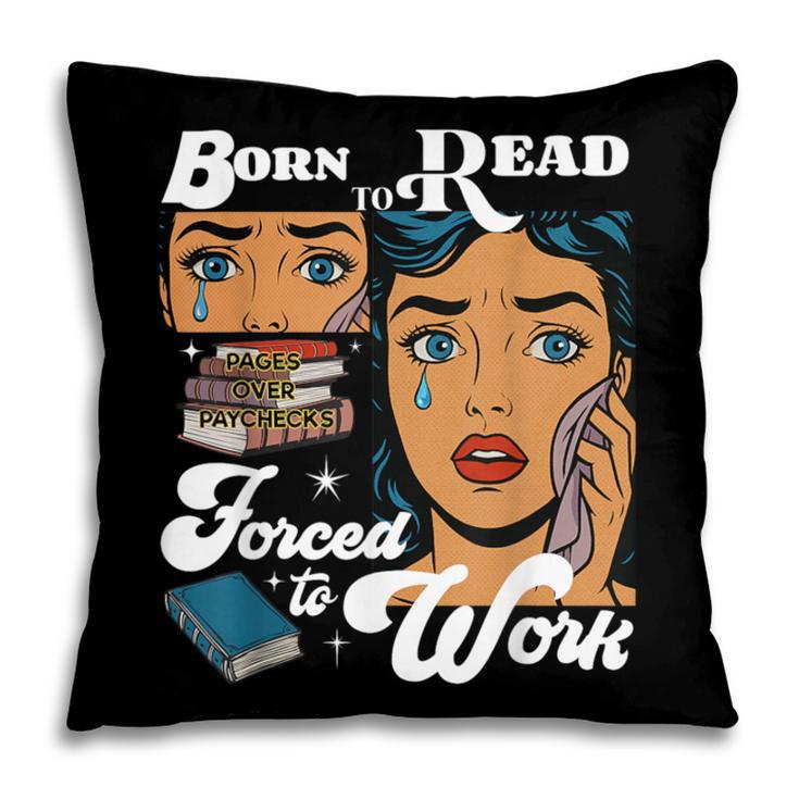 Born-To Read Forced To Work Reading Book Lover Pillowcase