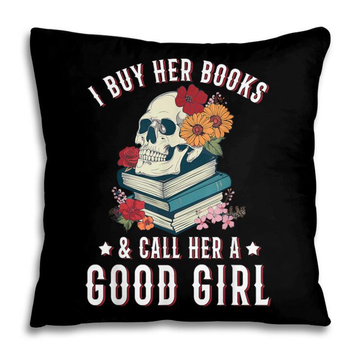 I Buy Her Books Call Her A Good Girl Book Lover Skull Pillowcase I Buy Her Books Call Her A Good Girl Book Lover Skull Pillowcase