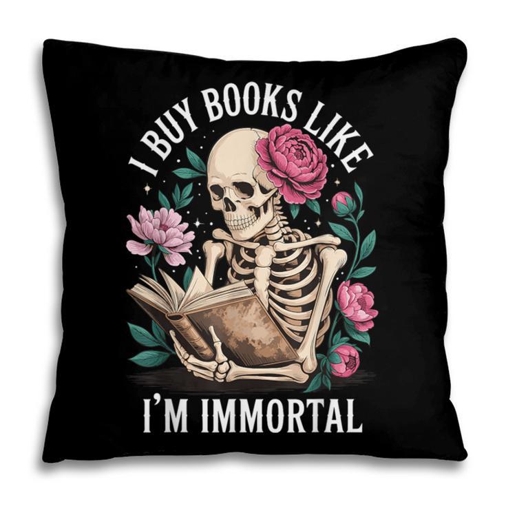 I Buy Books Like I'm Immortal Pillowcase