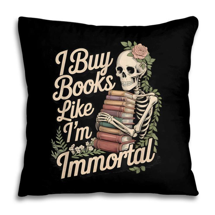 I Buy Books Like I'm Immortal Reader Meme Graphic Pillowcase