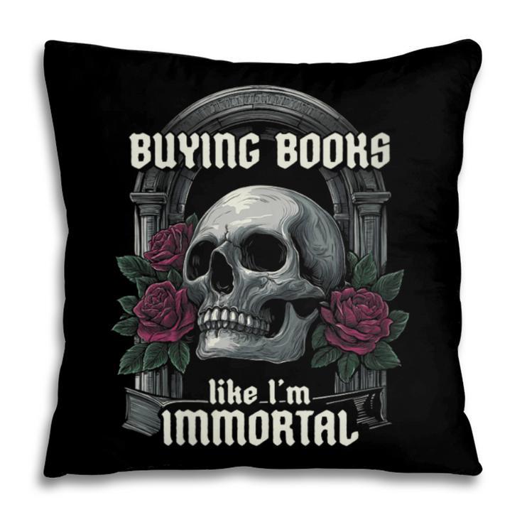 I Buy Books Like I'm Immortal Rose For Men Women Skeleton Pillowcase