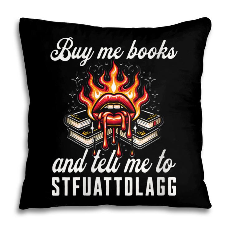 Buy Me Books And Tell Me To STFUATTDLAGG Booktok Pillowcase Buy Me Books And Tell Me To STFUATTDLAGG Booktok Pillowcase