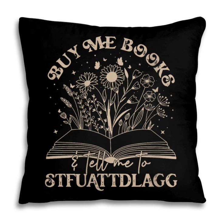 Buy Me Books Tell Me To Stfuattdlagg Librarian Book Lover Pillowcase Buy Me Books Tell Me To Stfuattdlagg Librarian Book Lover Pillowcase