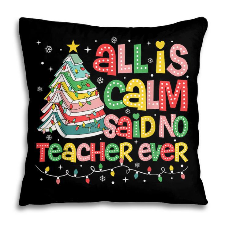 All Is Calm Said No Teacher Ever Book Christmas Tree Pillowcase