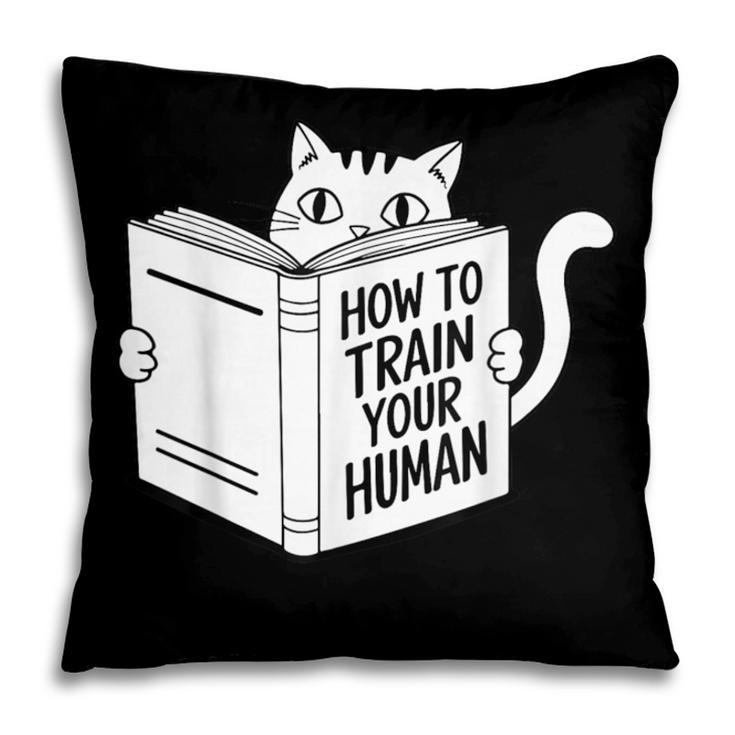 Cat Book Humor How To Train Your Human Pillowcase