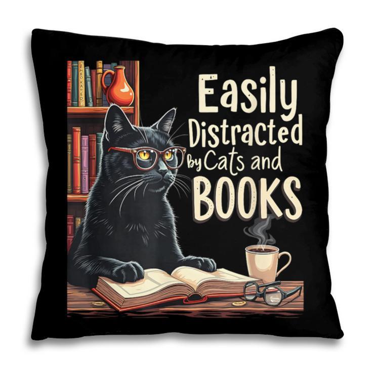 Cats And Books Book & Cat Lover Easily Distracted By Pillowcase Cats And Books Book & Cat Lover Easily Distracted By Pillowcase