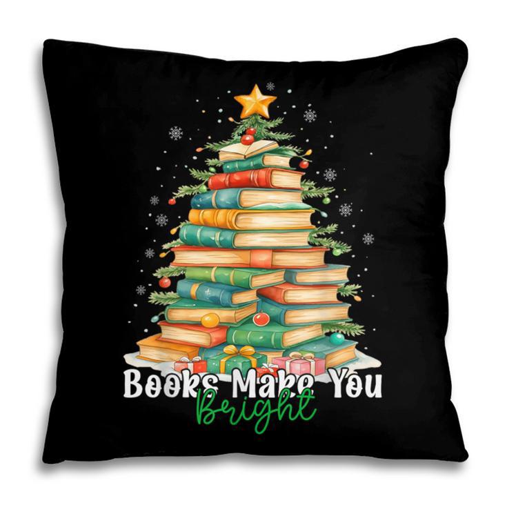 Christmas Books Make You Bright Librarian Teacher Book Lover Pillowcase