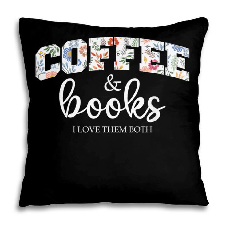 Coffee And Books i Love Them Both Pillowcase Coffee And Books i Love Them Both Pillowcase