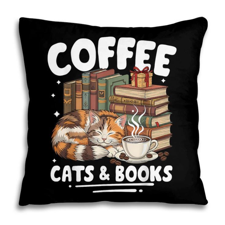 Coffee Cats And Books Cats And Reading Lovers Pillowcase
