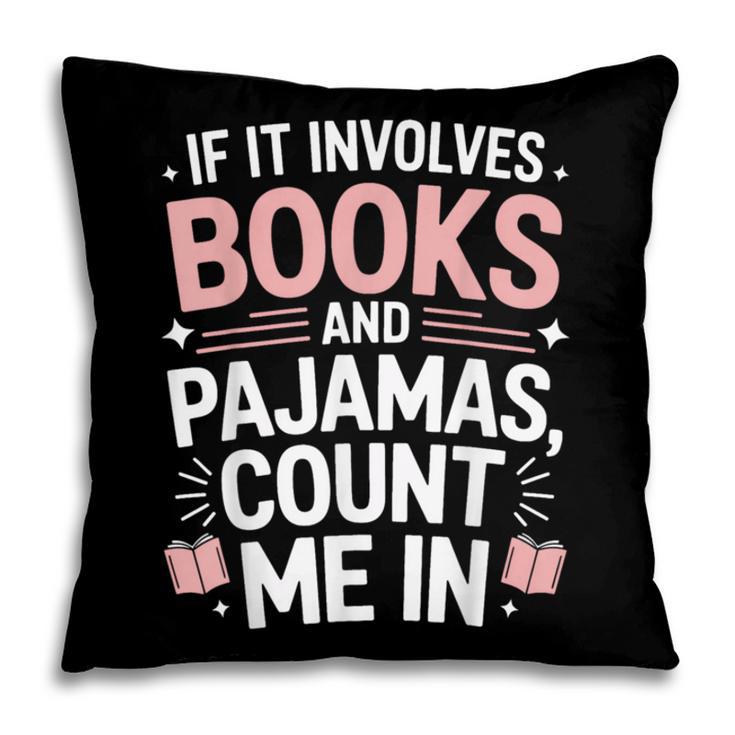 Cozy Up If It Involves Books And Pajamas I'm In Pillowcase Cozy Up If It Involves Books And Pajamas I'm In Pillowcase