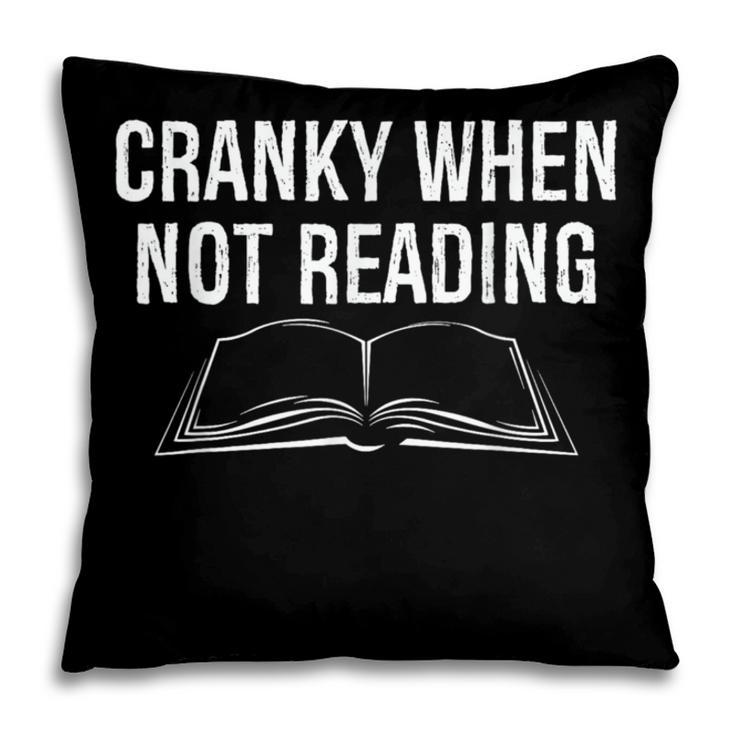 Cranky When Not Reading Book Lover Pillowcase