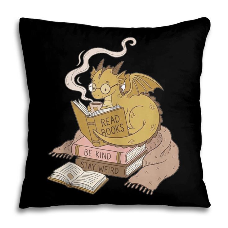 Cute Dragon Be Kind Stay Weird Read Books Pillowcase